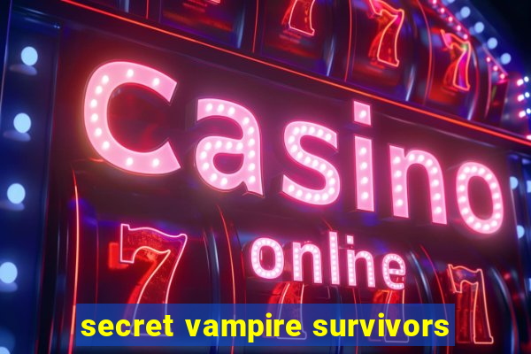 secret vampire survivors